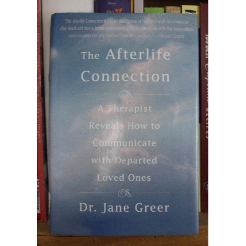 The Afterlife Connection: A Therapist Reveals How to Communicate with Departed